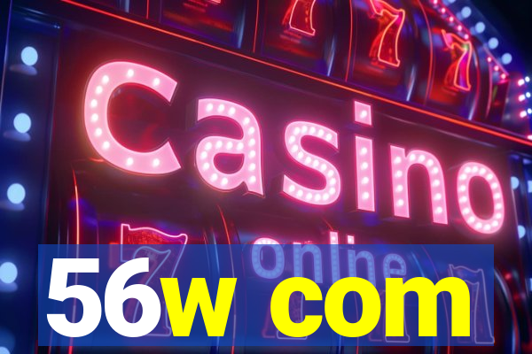 56w com